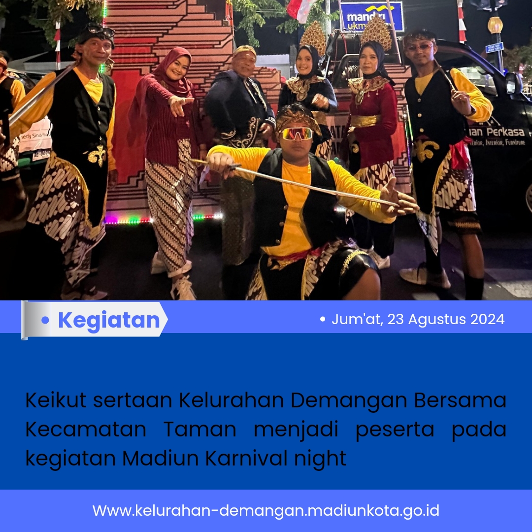 Keikutsertaan Kelurahan Demangan Bersama Kecamatan Taman menjadi peserta pada kegiatan Madiun Night Carnival pada Jumat, 23 Agustus 2024.