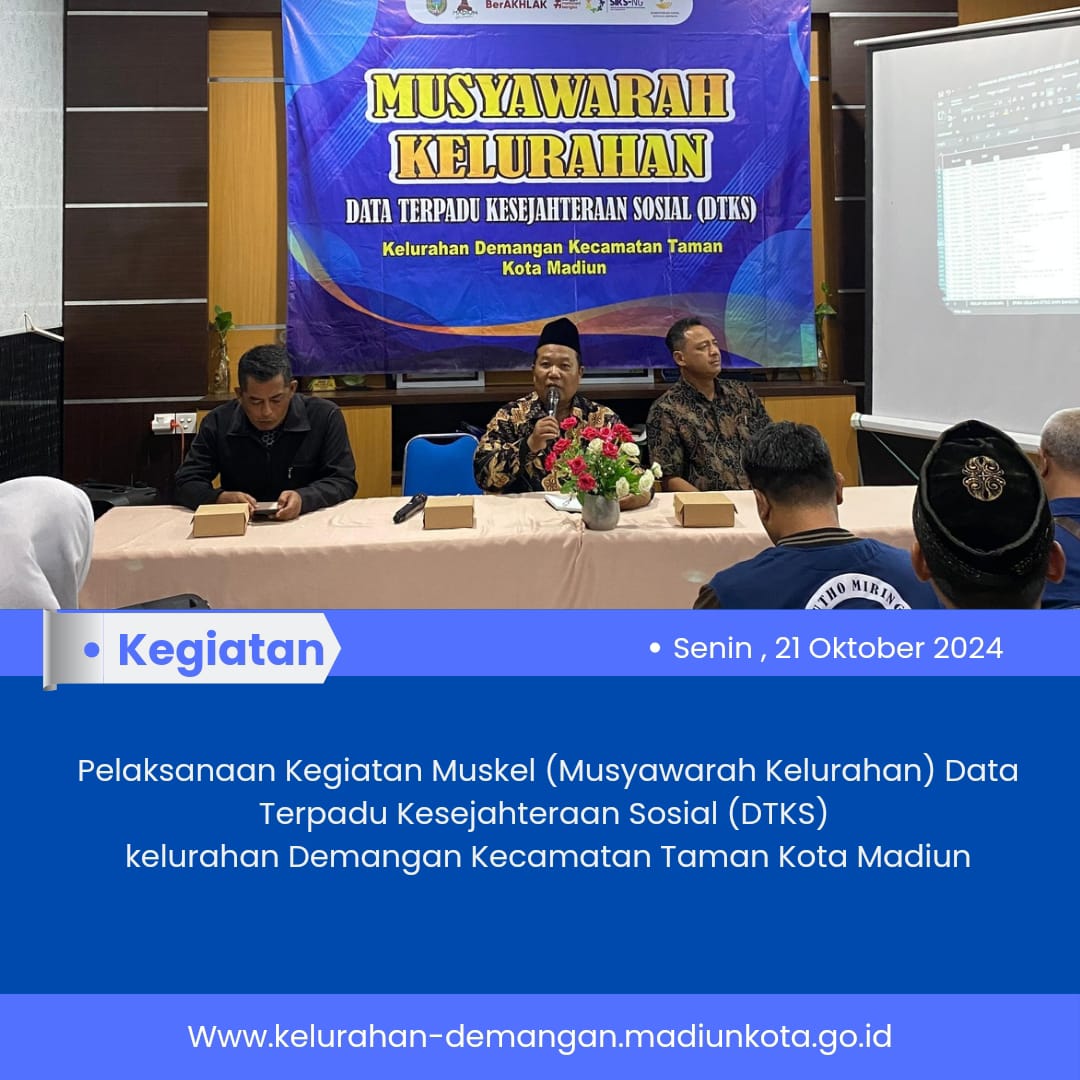 MUSKEL ( MUSYAWARAH KELURAHAN) DATA TERPADU KESEJAHTERAAN SOSIAL (DTKS) KELURAHAN DEMANGAN KECAMATAN TAMAN KOTA MADIUN